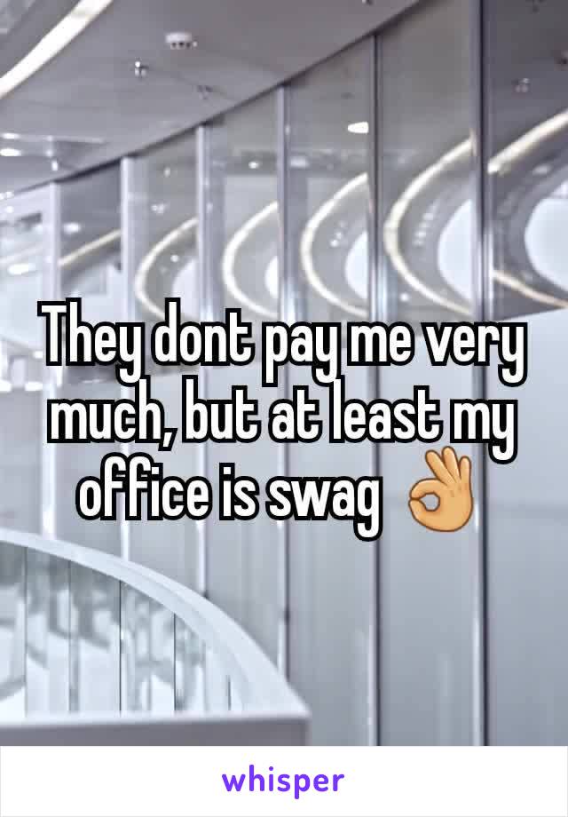 They dont pay me very much, but at least my office is swag 👌