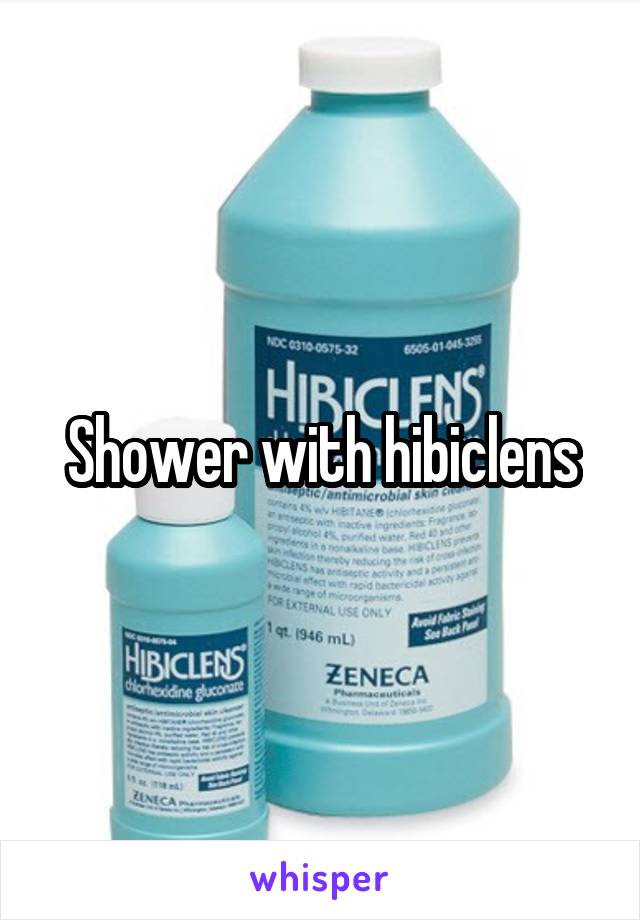 Shower with hibiclens