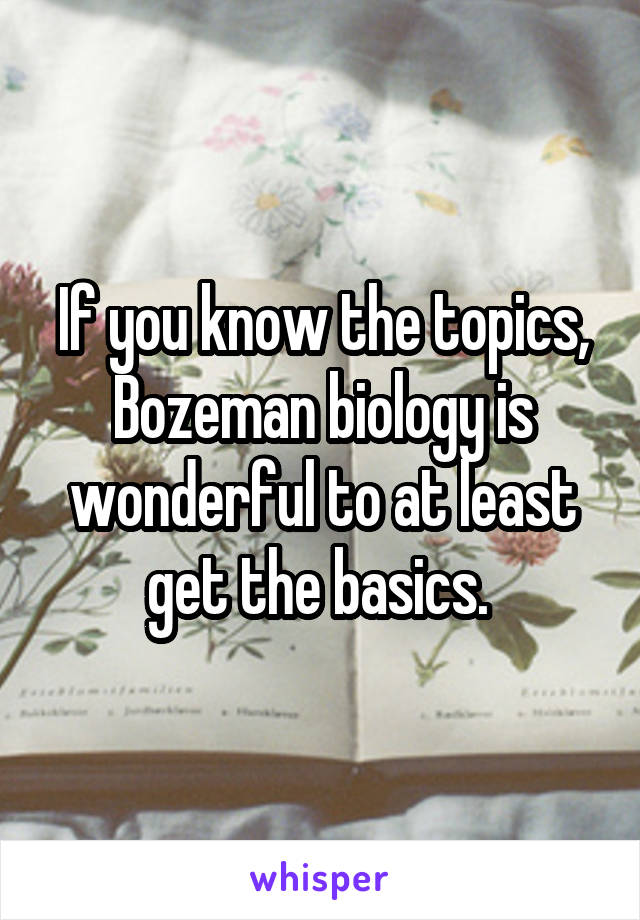 If you know the topics, Bozeman biology is wonderful to at least get the basics. 