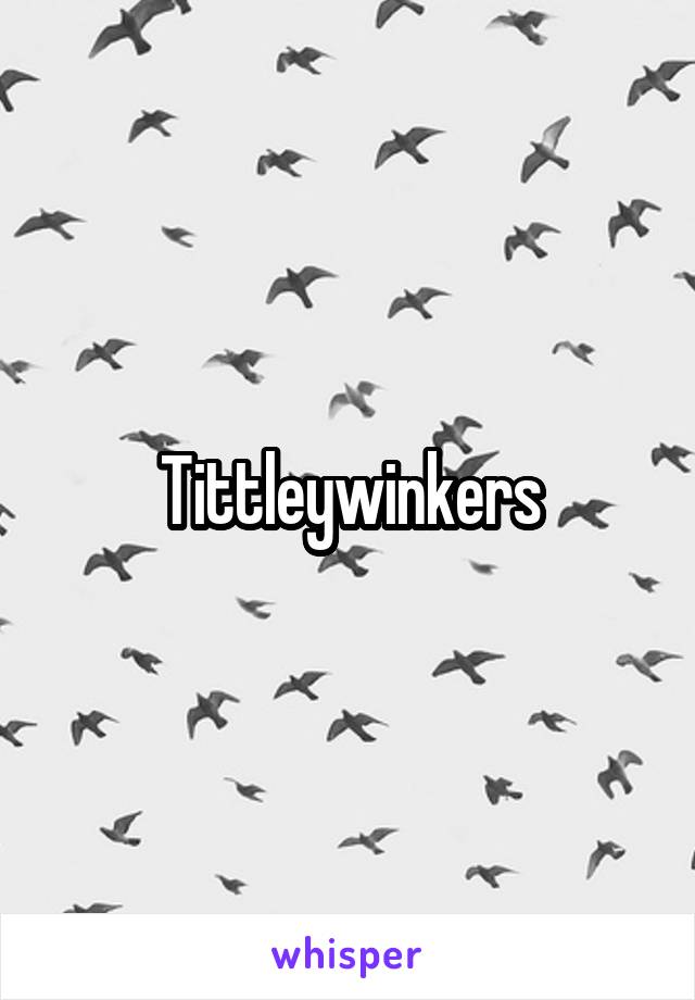 Tittleywinkers