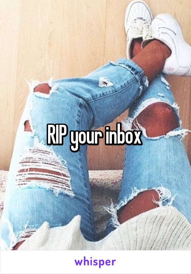 RIP your inbox 