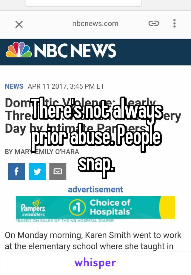 There's not always prior abuse. People snap.