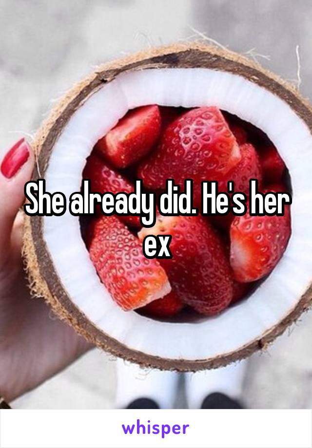 She already did. He's her ex