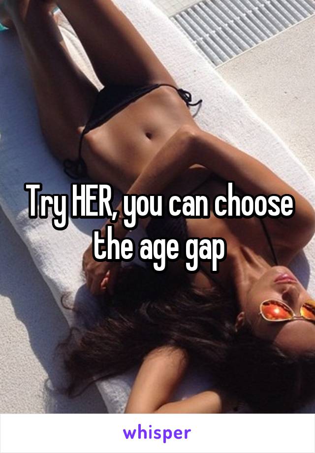 Try HER, you can choose the age gap
