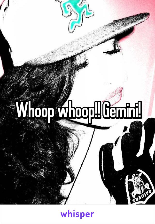 Whoop whoop!! Gemini!