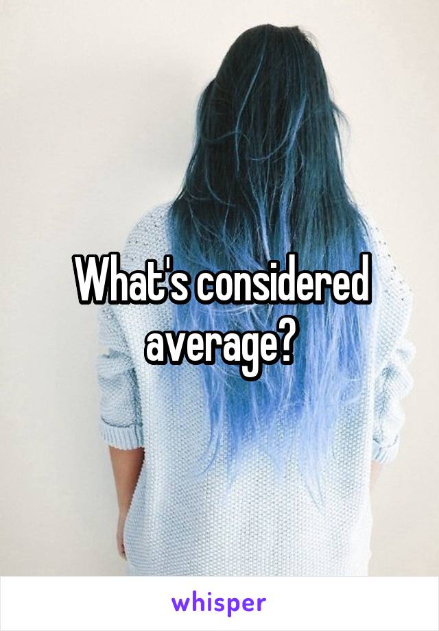 What's considered average?
