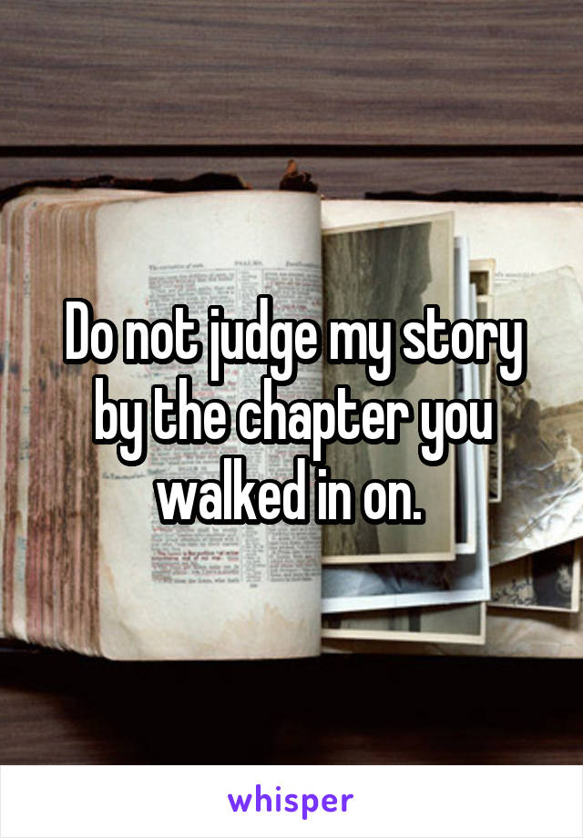 Do not judge my story by the chapter you walked in on. 