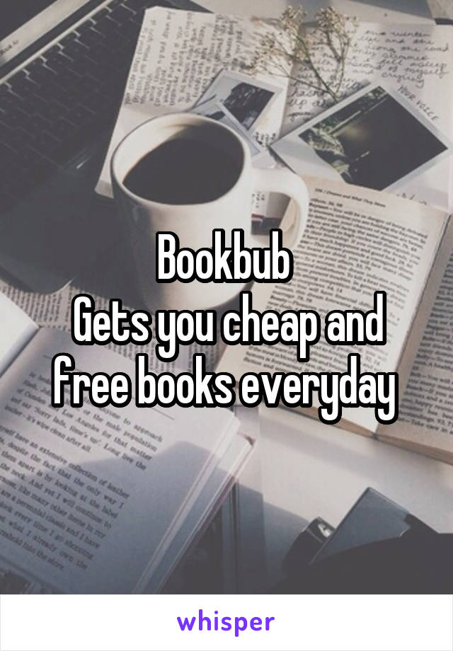 Bookbub 
Gets you cheap and free books everyday 