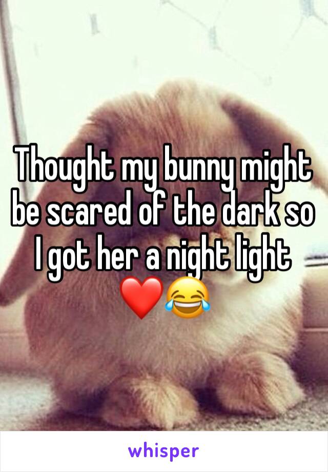 Thought my bunny might be scared of the dark so I got her a night light ❤️😂