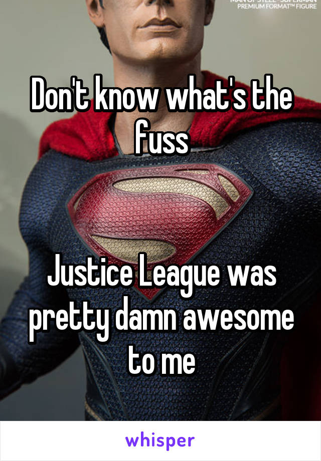 Don't know what's the fuss


Justice League was pretty damn awesome to me