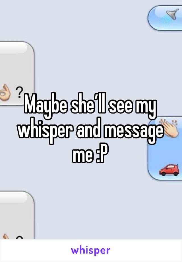 Maybe she’ll see my whisper and message me :P