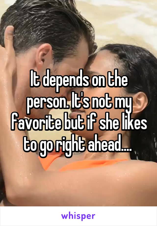 It depends on the person. It's not my favorite but if she likes to go right ahead.... 