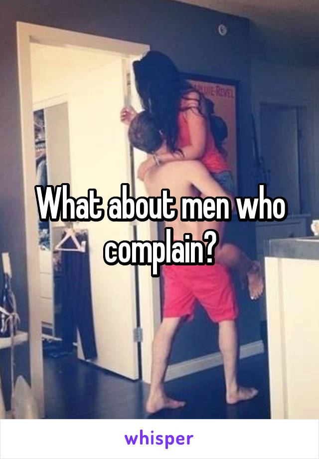 What about men who complain?
