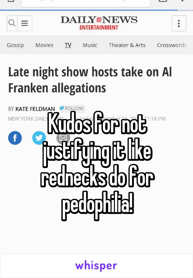 

Kudos for not justifying it like rednecks do for pedophilia!