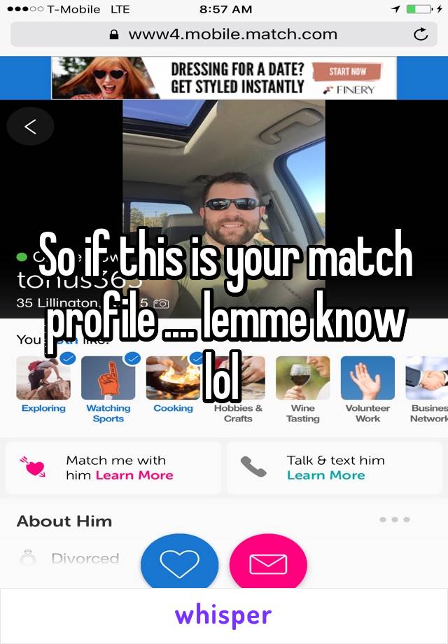 So if this is your match profile .... lemme know lol 