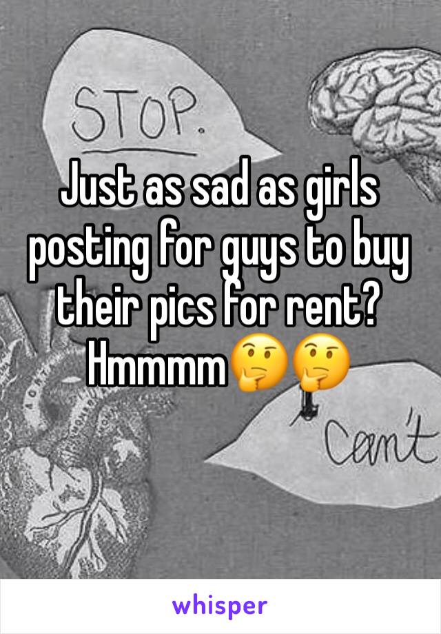 Just as sad as girls posting for guys to buy their pics for rent? Hmmmm🤔🤔