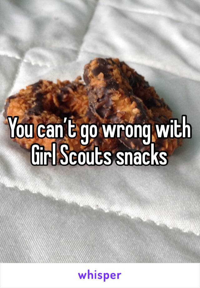 You can’t go wrong with Girl Scouts snacks