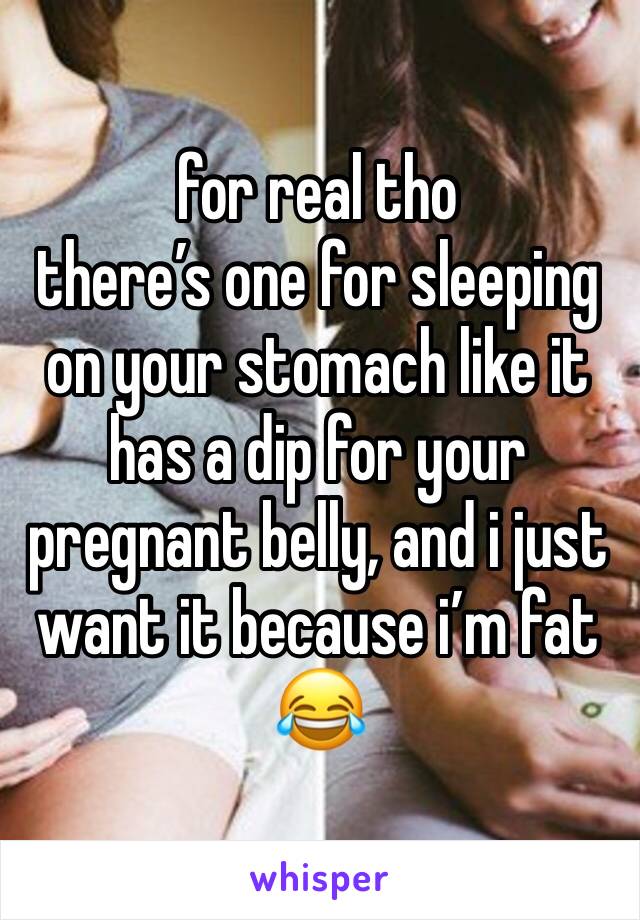for real tho
there’s one for sleeping on your stomach like it has a dip for your pregnant belly, and i just want it because i’m fat 😂