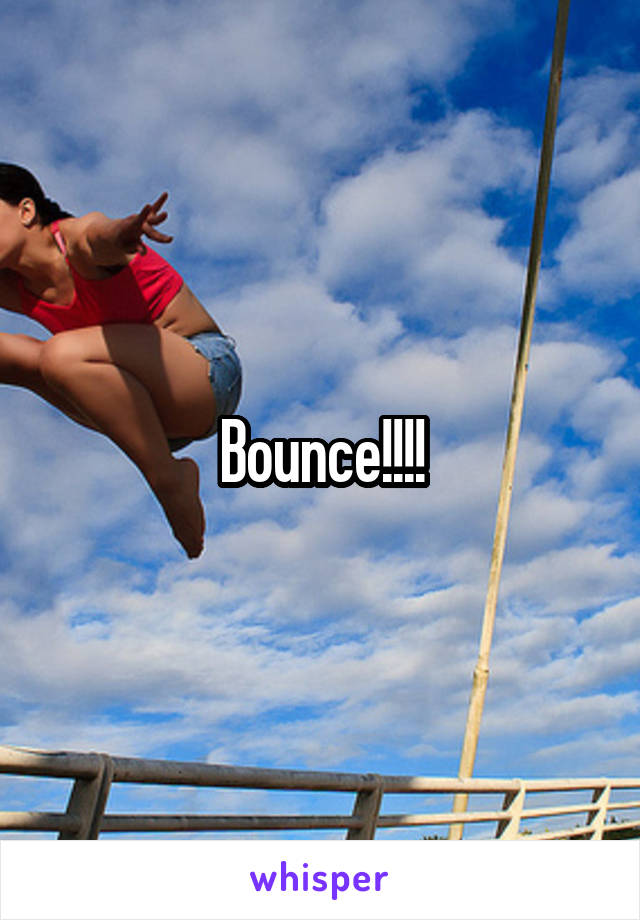 Bounce!!!!