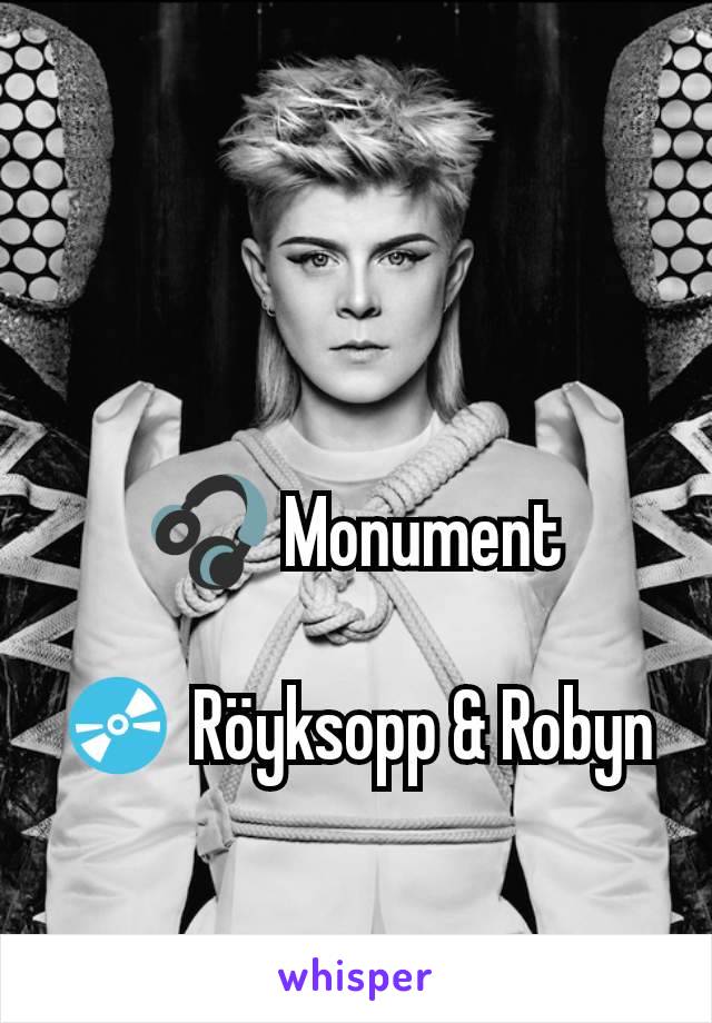 🎧 Monument

💿 Röyksopp & Robyn