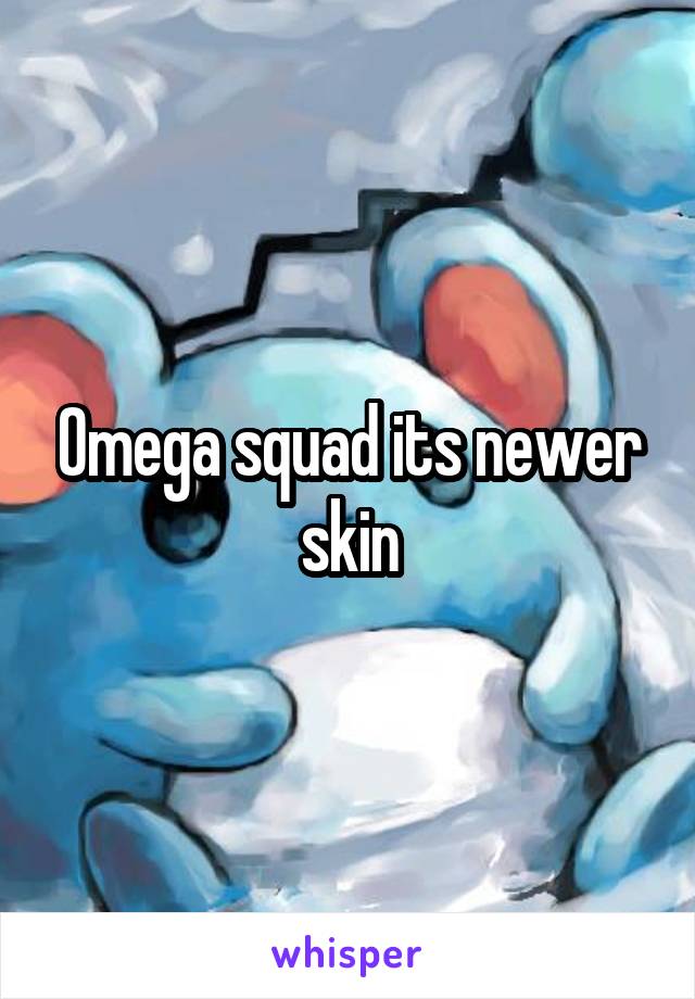 Omega squad its newer skin