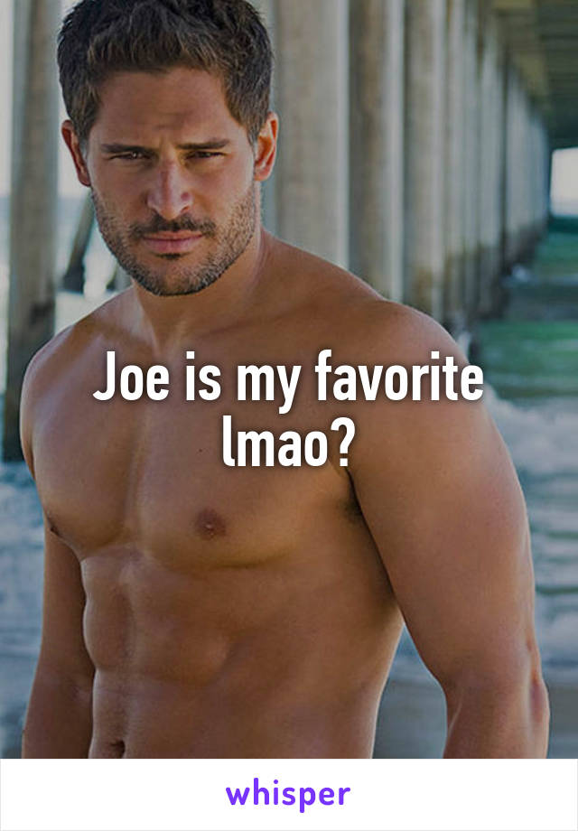 Joe is my favorite lmao😂