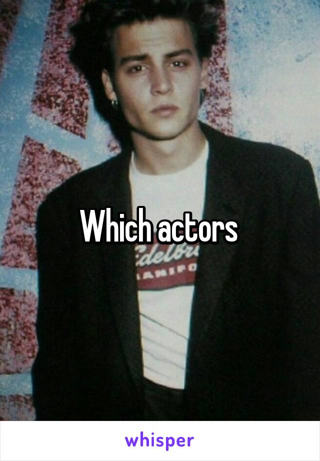 Which actors 