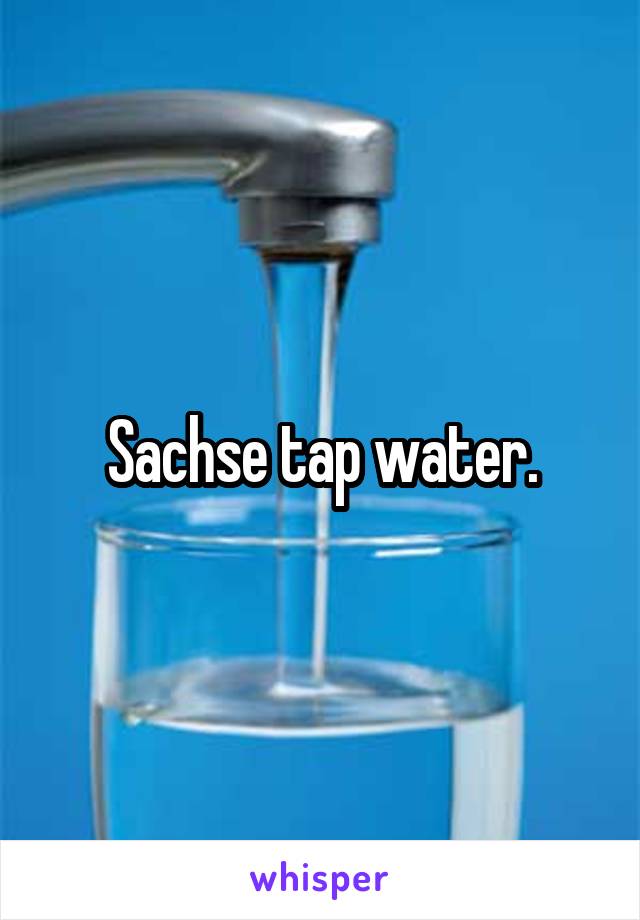 Sachse tap water.