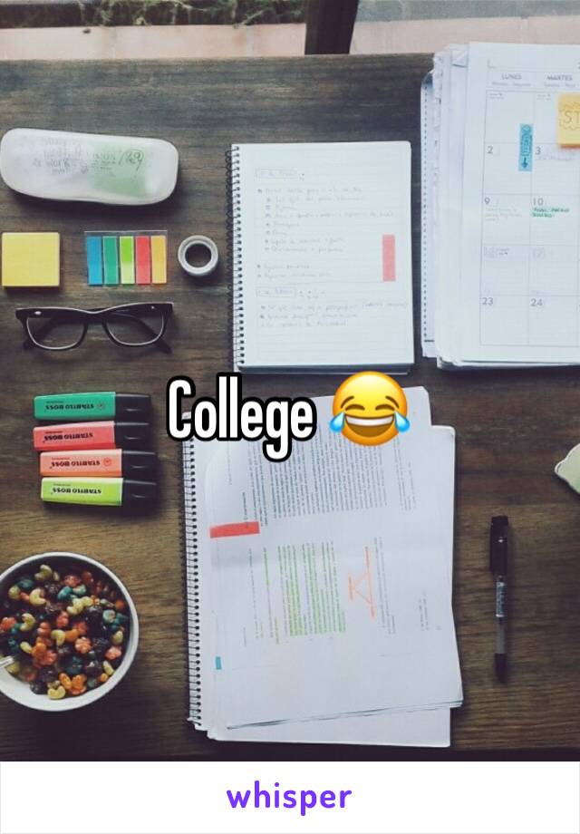 College 😂