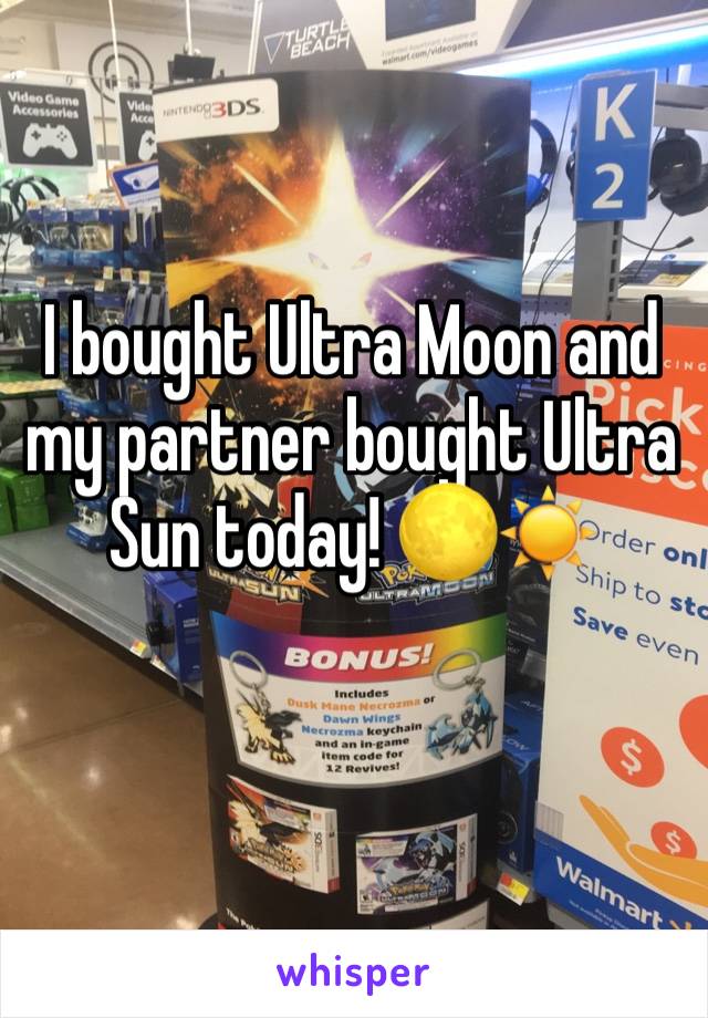 I bought Ultra Moon and my partner bought Ultra Sun today! ðŸŒ•â˜€ï¸�