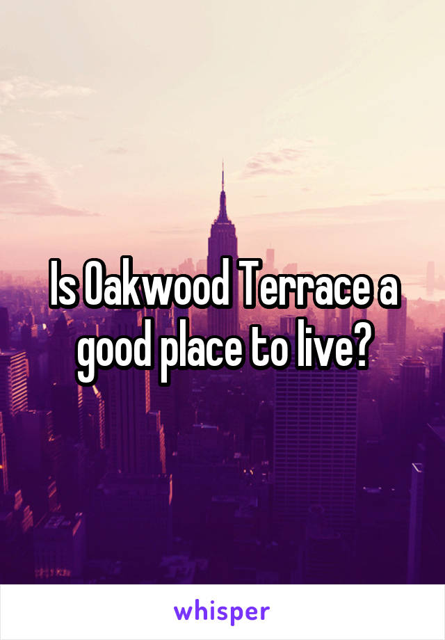 Is Oakwood Terrace a good place to live?