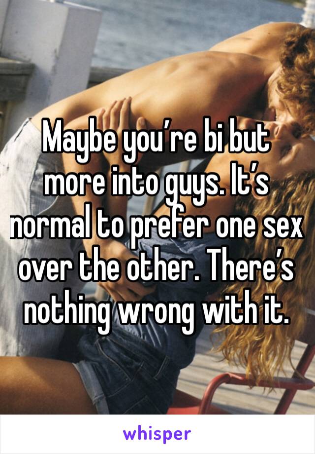 Maybe you’re bi but more into guys. It’s normal to prefer one sex over the other. There’s nothing wrong with it.
