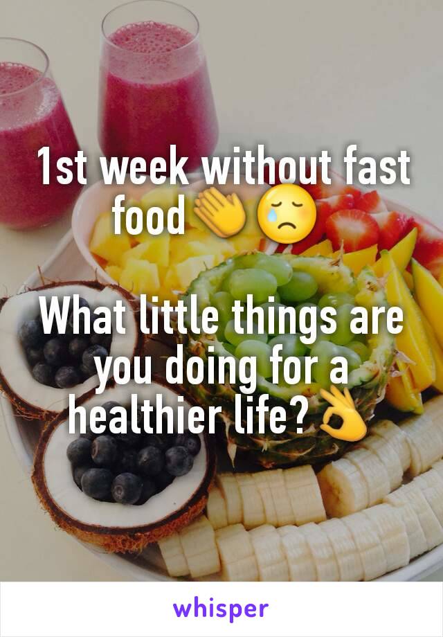1st week without fast food👏😢 

What little things are you doing for a healthier life?👌
