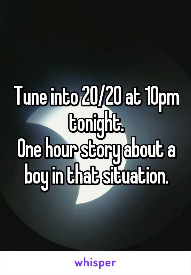 Tune into 20/20 at 10pm tonight.
One hour story about a boy in that situation.
