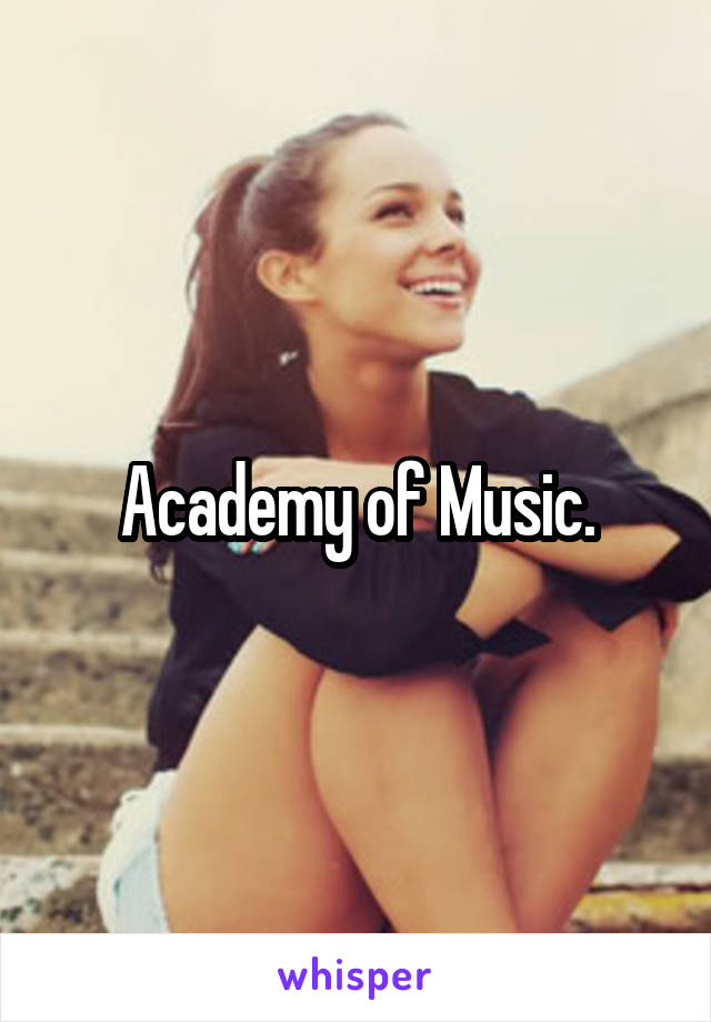 Academy of Music.