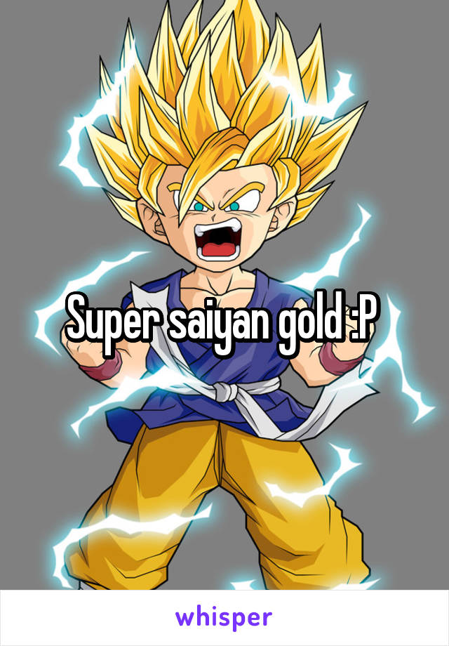 Super saiyan gold :P 