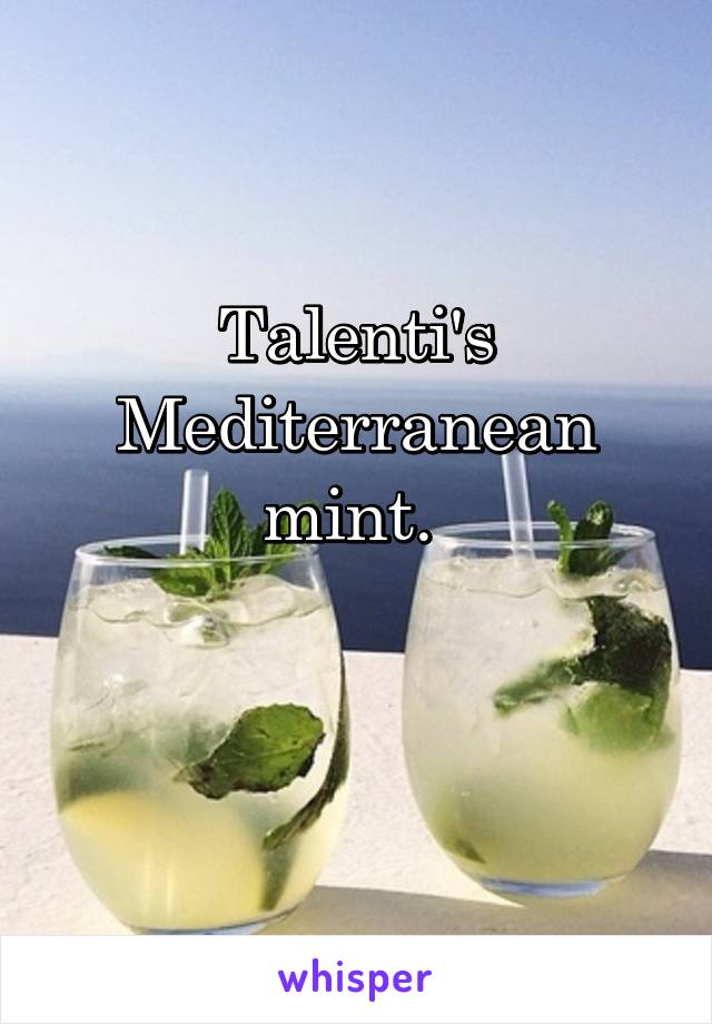 Talenti's
Mediterranean mint. 


