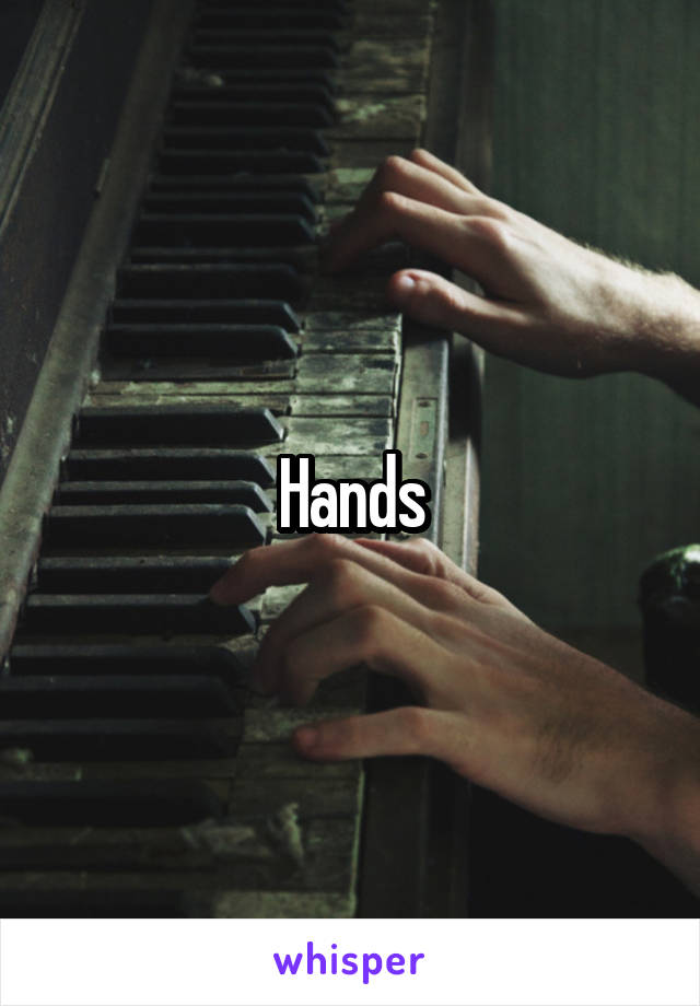 Hands