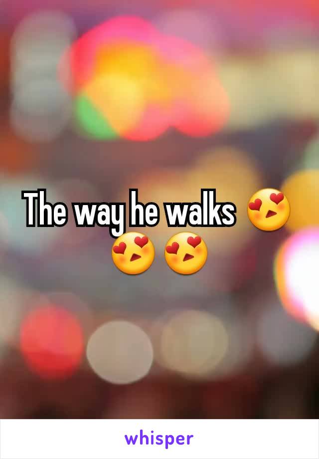 The way he walks 😍😍😍