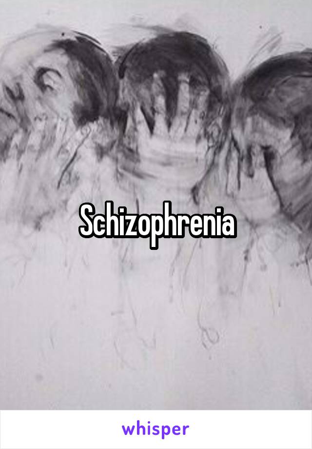 Schizophrenia