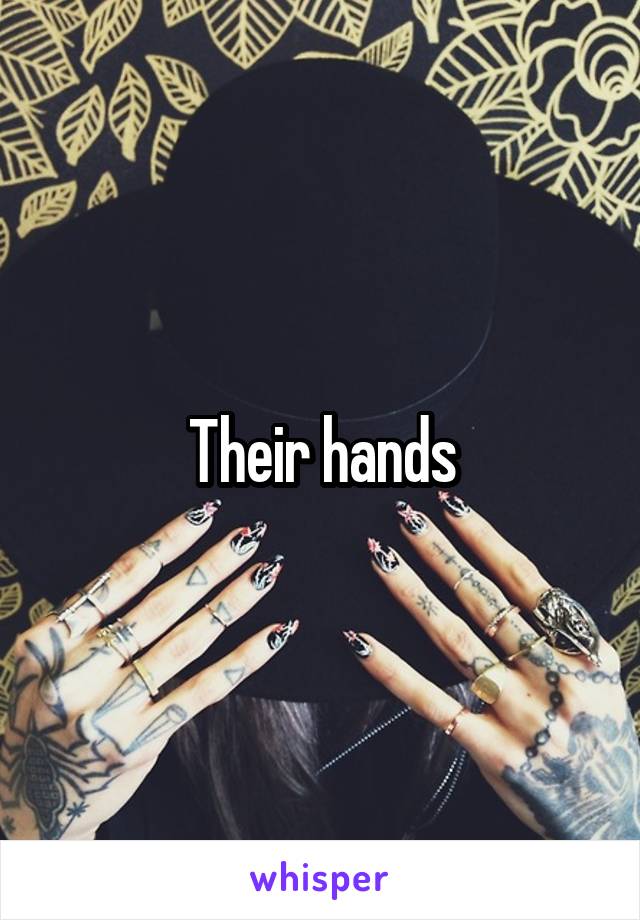 Their hands