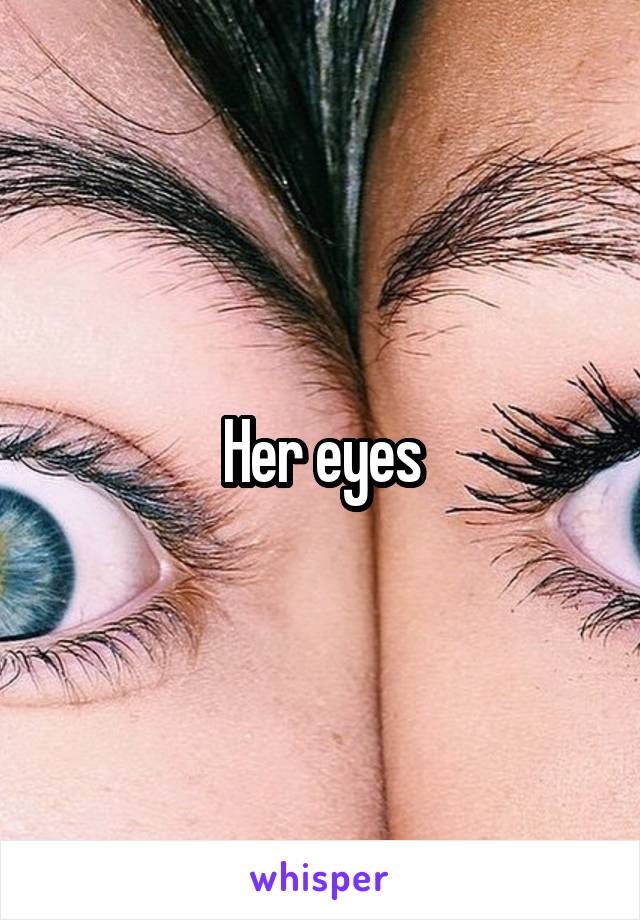 Her eyes