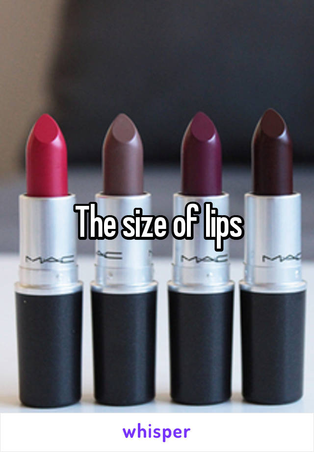 The size of lips