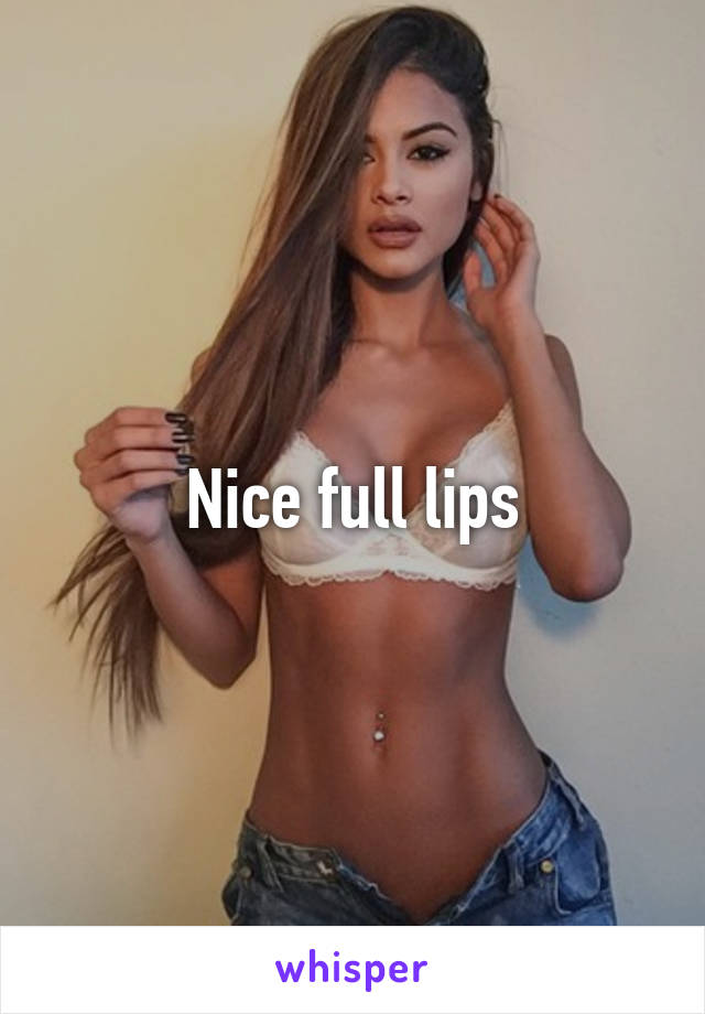 Nice full lips