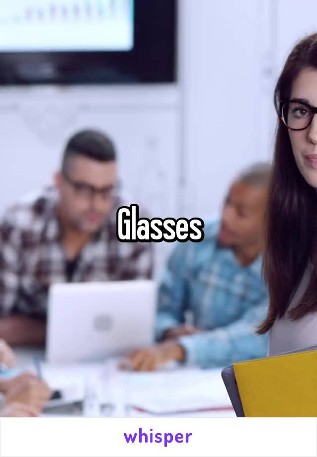 Glasses