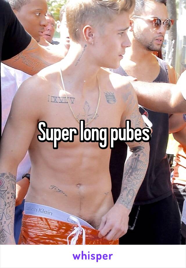 Super long pubes