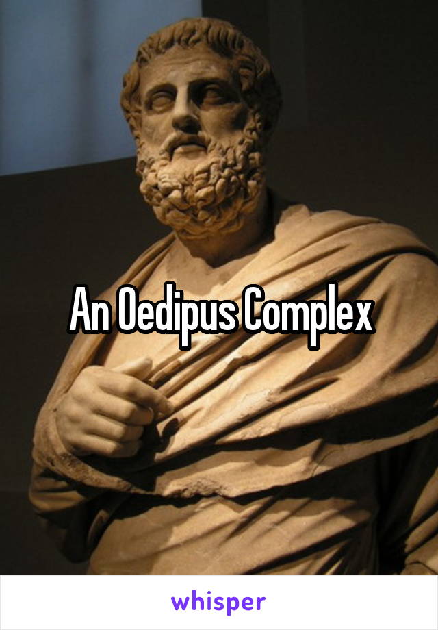 An Oedipus Complex