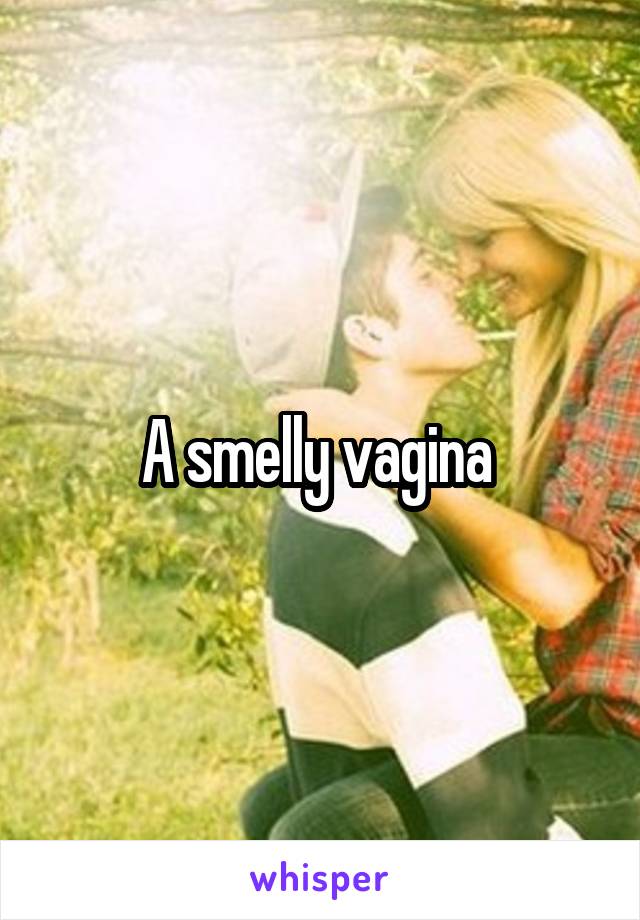 A smelly vagina 