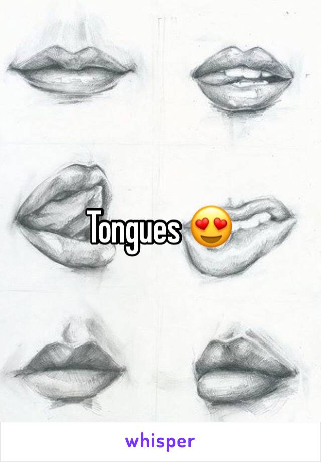 Tongues 😍