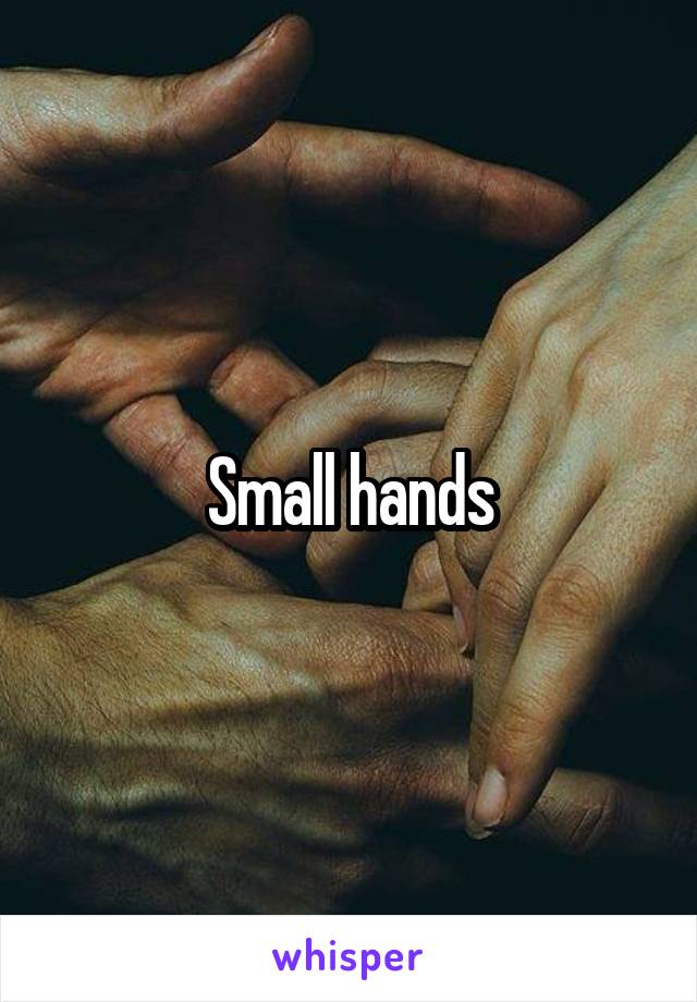 Small hands